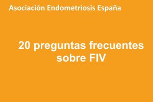 20 preguntas sobre la FIV y la endometriosis