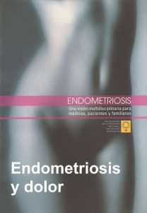 Libro Endometriosis. Una visión multidisciplinaria para médicos pacientes y familiares. Endometriosis y dolor